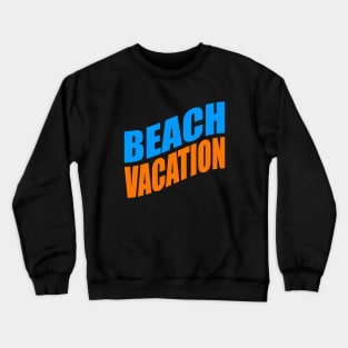 Beach vacation Crewneck Sweatshirt